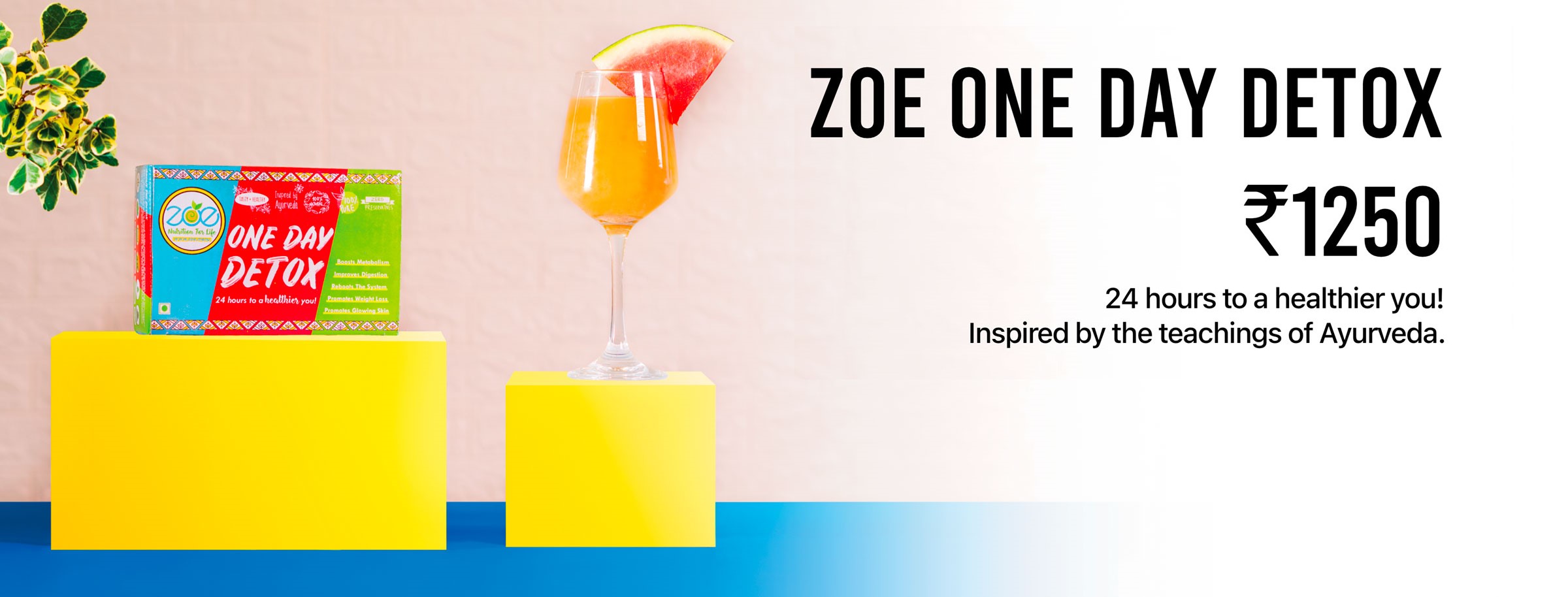 Zoe one day detox Rs. 1250. 24 hours to a healthier you! Inspired by the teachings of Ayurveda.